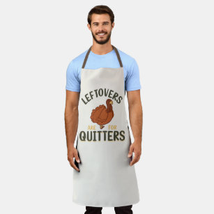 Funny Thanksgiving Turkey Leftovers Quitters Apron