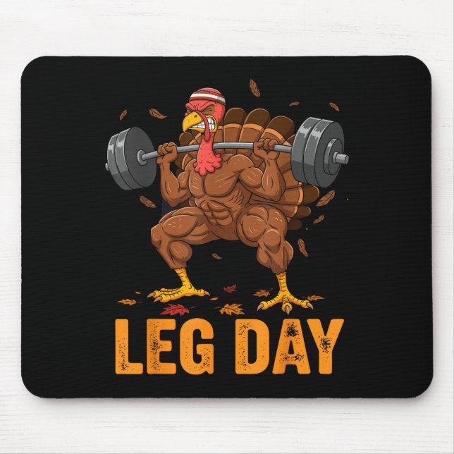 Funny Thanksgiving Turkey Leg Day Gym Workout Fitn Mouse Pad (Front)