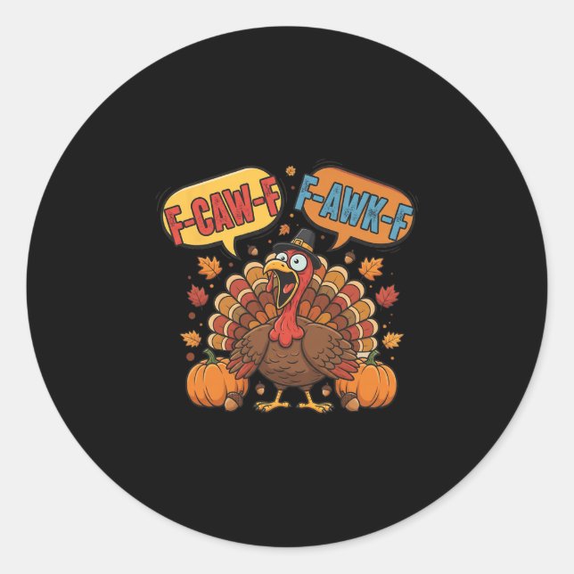 Funny Thanksgiving Turkey Meme F-caw-f F-awk-f Bir Classic Round Sticker (Front)