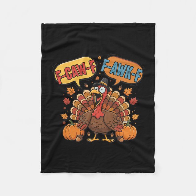 Funny Thanksgiving Turkey Meme F-caw-f F-awk-f Bir Fleece Blanket (Front)