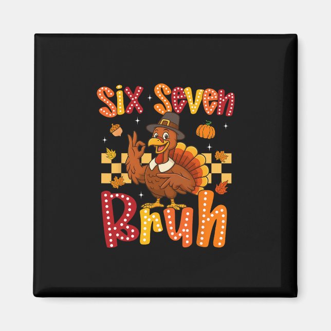 Funny Thanksgiving Turkey Six Seven Bruh Meme Boy  Magnet (Front)