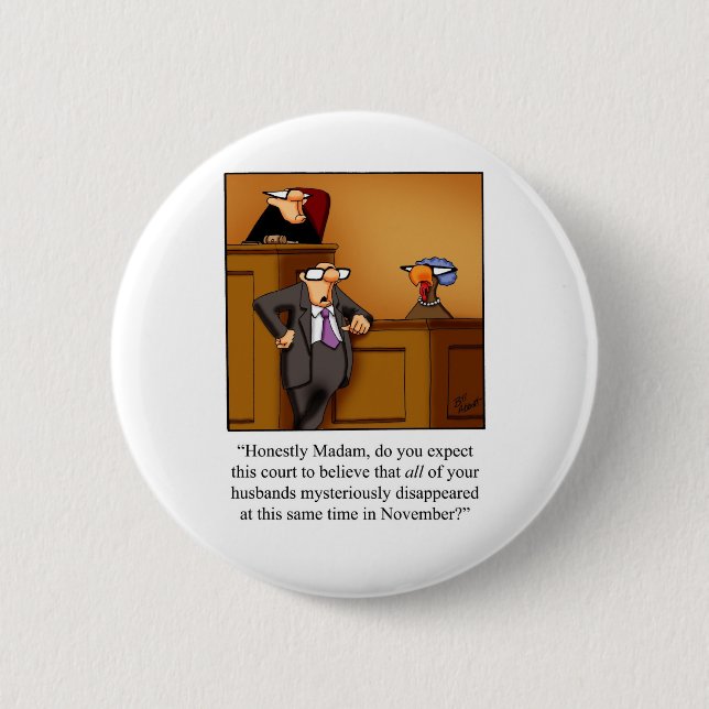 Funny Thanksgiving Turkey Trial! Pinback Button (Front)