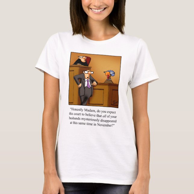 Funny Thanksgiving Turkey Trial T-Shirt! T-Shirt (Front)