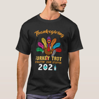Funny Thanksgiving Turkey Trot Struttin' Our Stuff T-Shirt