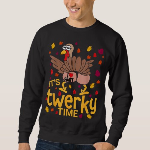 Funny Thanksgiving Twerky Turkey Butt I Heart Grav Sweatshirt