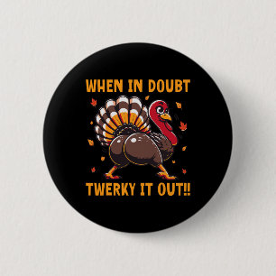 Funny Thanksgiving When In Doubt Twerk It Out Twer Button