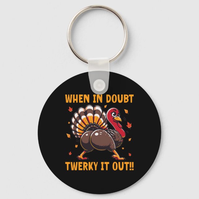 Funny Thanksgiving When In Doubt Twerk It Out Twer Keychain (Front)