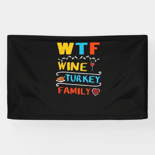 Funny Thanksgiving WTF Wine Turkey Family Men Wome Banner