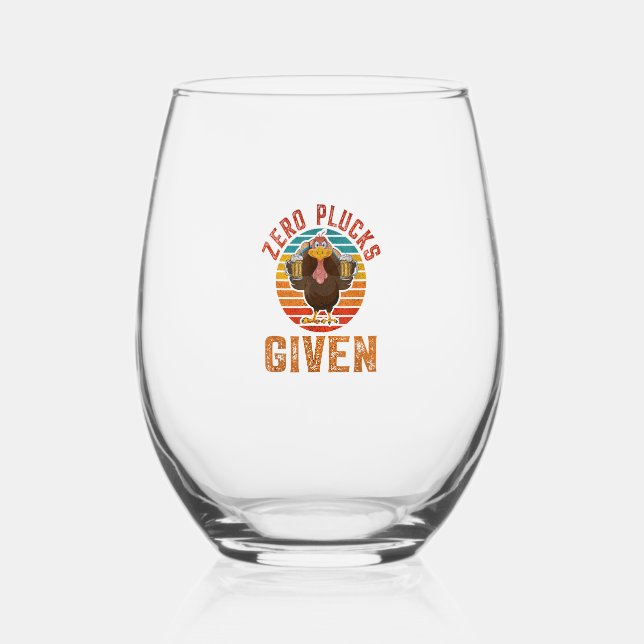 Funny Thanksgiving Zero Plucks Given Turkey Holida Stemless Wine Glass (Front)