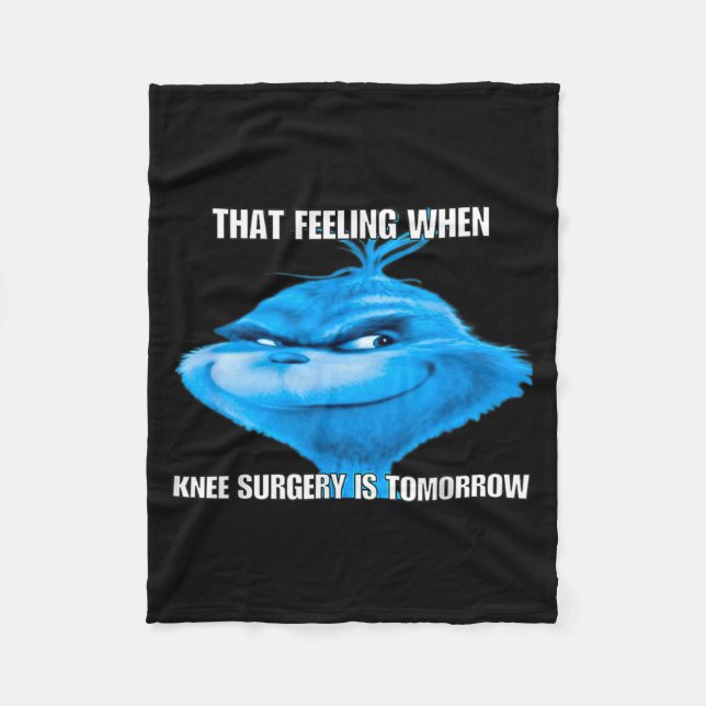 Funny That Feeling When Knee Surgery Is Tomorrow M Fleece Blanket (Front)