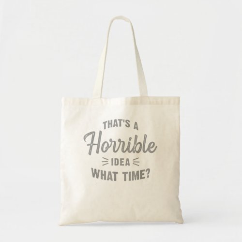Funny thats a horrible idea what time Vintage Cut Tote Bag