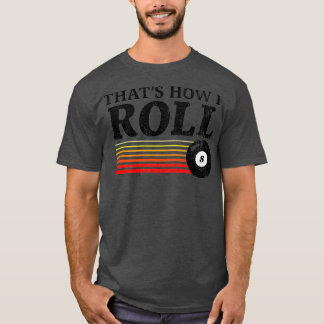 Funny Thats How I Roll Retro Pool Billiards 8 T-Shirt