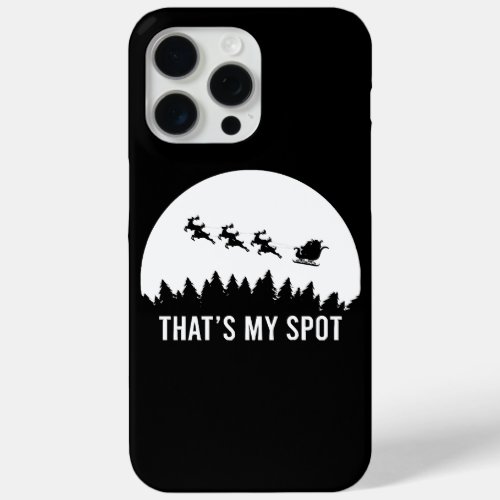 Funny Thats My Spot Xmas Session Santa on Sleigh  iPhone 15 Pro Max Case