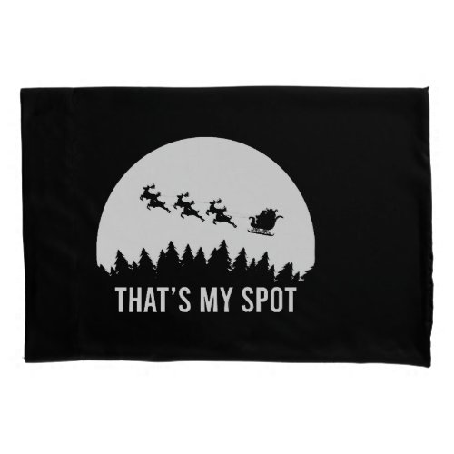 Funny Thats My Spot Xmas Session Santa on Sleigh  Pillow Case