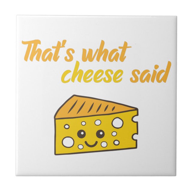 Funny That's What Cheese Said Ceramic Tile (Front)