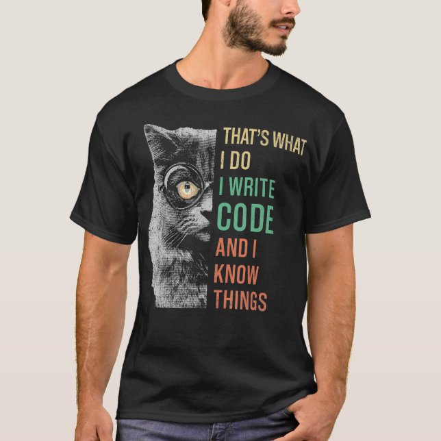 Funny Thats What I Do I Code and I Know Things Hip T-Shirt (Front)