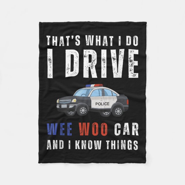 Funny That's What I Do I Drive Wee Woo Car Lice  Fleece Blanket (Front)