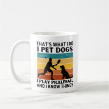 Funny Thats What I Do I Pet Dogs I Play Pickleball