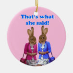 Funny That&#39;s What She Said Text Ceramic Ornament at Zazzle
