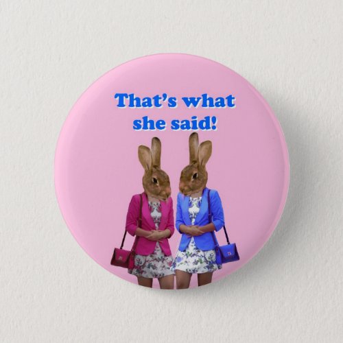 Funny thats what she said text pinback button