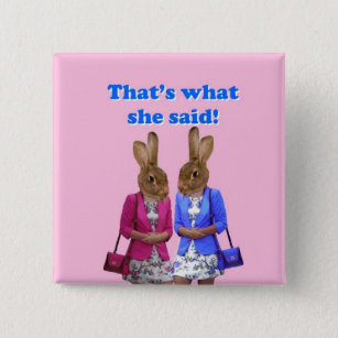 Funny that's what she said text pinback button