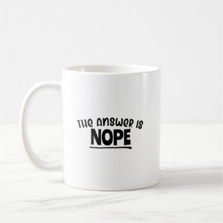 Funny "The Answer Is Nope" Sarcastic Quote Design Coffee Mug