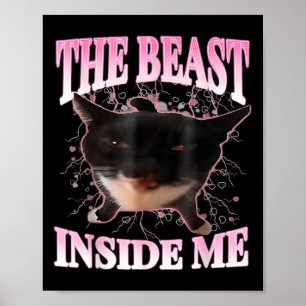 Funny The Beast Inside Me Silly Cat Meme Humor Cat Poster