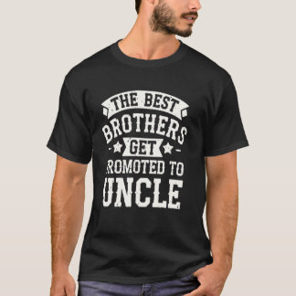 Funny The Best Brothers Get Promoted to Uncle Sarc T-Shirt