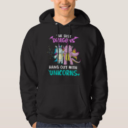 Funny The Best Dragons Hang Out With Unicorns Squa Hoodie