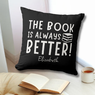 Funny The Book Is Always Better Black and White Throw Pillow