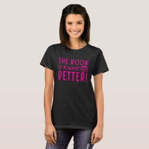 Funny The Book Is Always Better Reader's T-Shirt