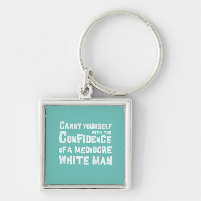 Funny The confidence of a mediocre white man Keychain (Front)