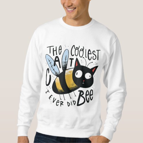 Funny The coolest cat I ever did bee cat and bee l Sweatshirt