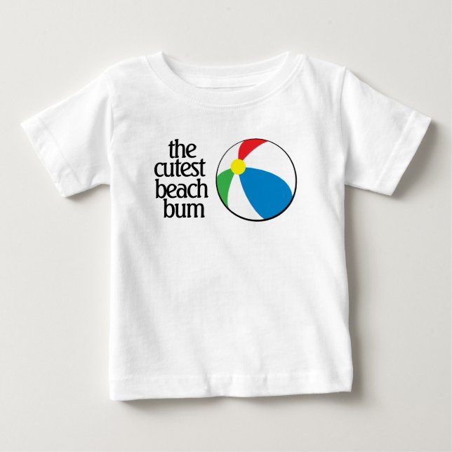 Funny The Cutest Beach Bum with Beach Ball Baby T-Shirt (Front)