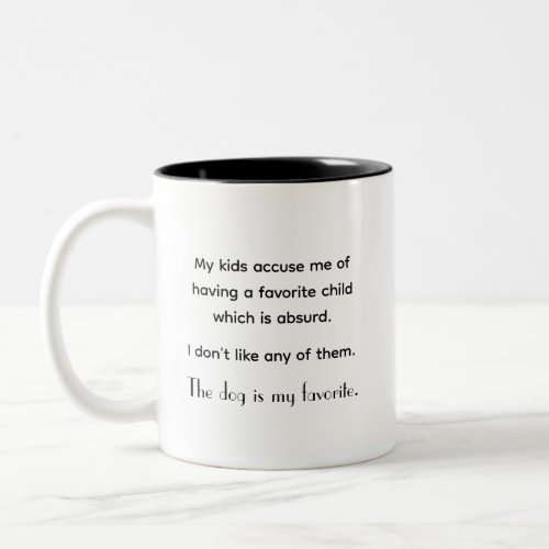 Funny The Dog Is My Favorite Child Humorous Two_Tone Coffee Mug