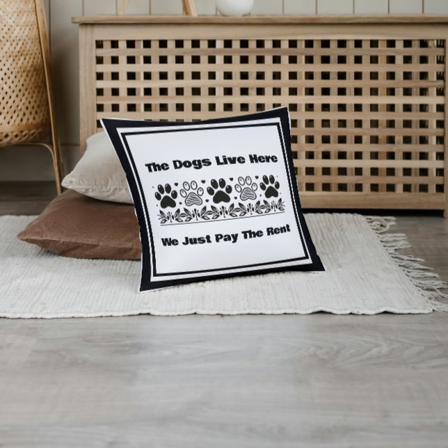 Funny The Dogs Live Here We Just Pay The Rent Throw Pillow (Creator Uploaded)
