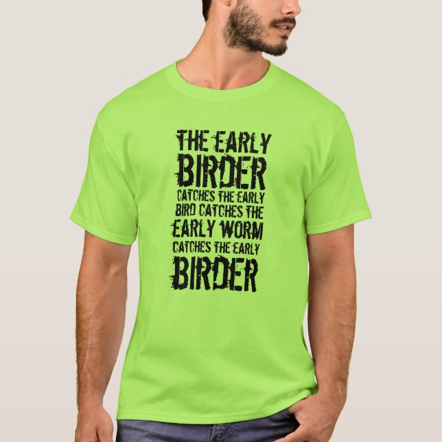 Funny The Early Birder Catches ... T-Shirt (Front)