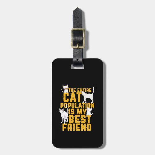 Funny The Entire Cat Population is My Best Friend Luggage Tag