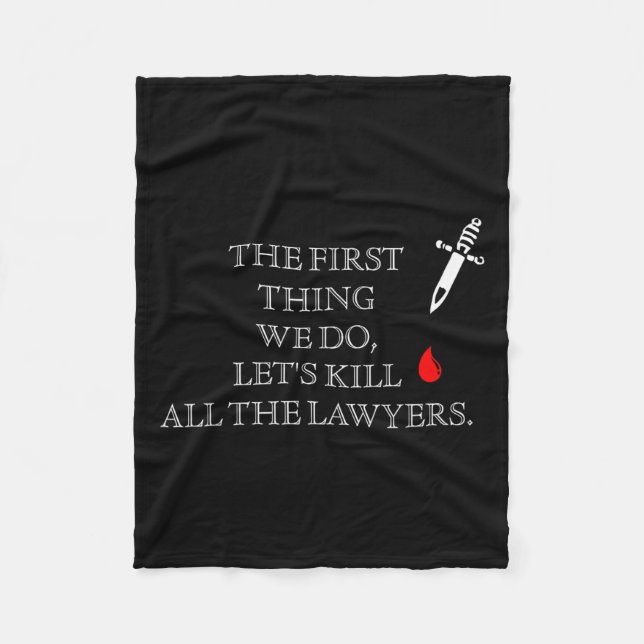 Funny The First Thing We Do Let's Kill All The Law Fleece Blanket (Front)