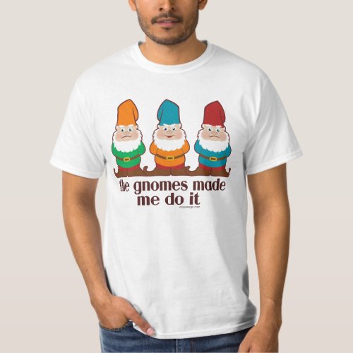Funny The Gnomes Made Me Do It T_Shirt