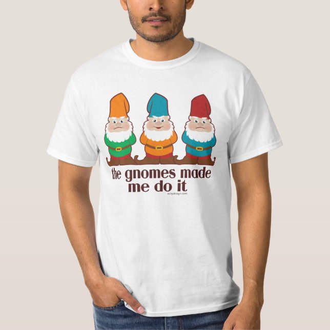 Funny The Gnomes Made Me Do It T-Shirt (Front)