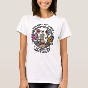 Funny The Graveyard Florist's Workshop T-Shirt