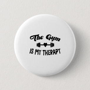 Funny The Gym Is My Therapy Motivational Fitness L Button