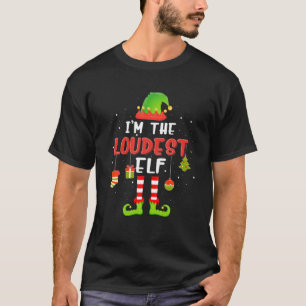 Funny The Loudest Elf Matching Family Group Gift C T-Shirt