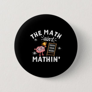 Funny The Math Ain't Mathin Cute Brain Show Your W Button