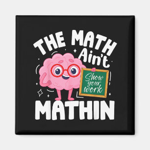 Funny The Math Aint Mathin Cute Show Work Math Magnet