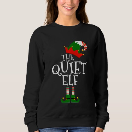 Funny The Quiet Elf Matching Family Group  Christm Sweatshirt