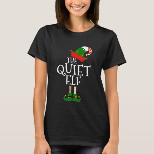 Funny The Quiet Elf Matching Family Group  Christm T_Shirt