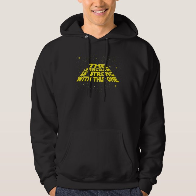 Funny The Sarcasm Is Strong With This One Space Te Hoodie (Front)