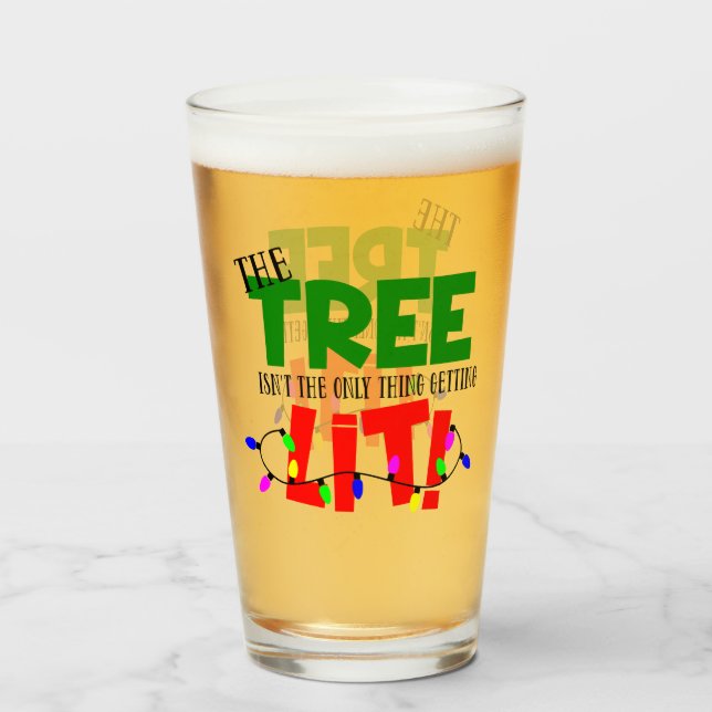Funny the tree isn't the only thing getting lit glass (Front Filled)